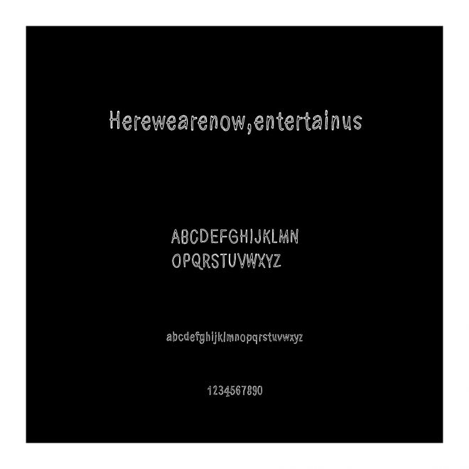 Herewearenow,entertainus