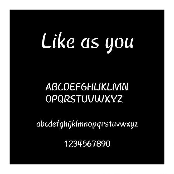 Like as you
