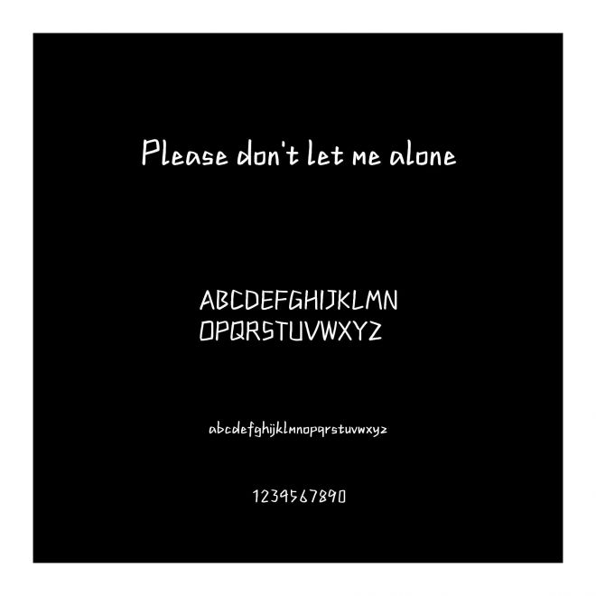 Please don't let me alone