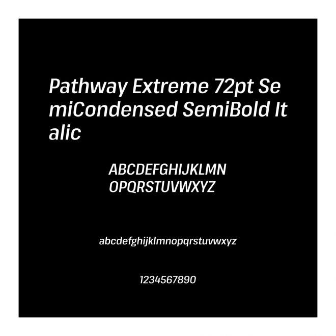 Pathway Extreme 72pt SemiCondensed SemiBold Italic