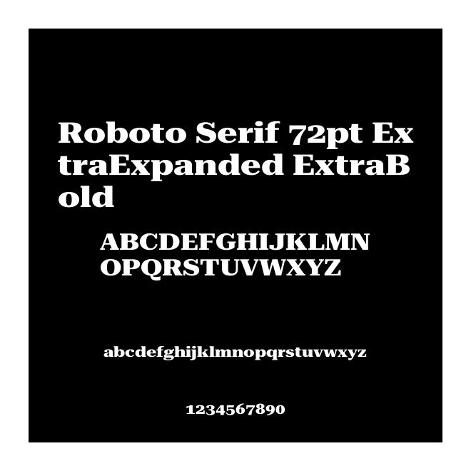 Roboto Serif 72pt ExtraExpanded ExtraBold
