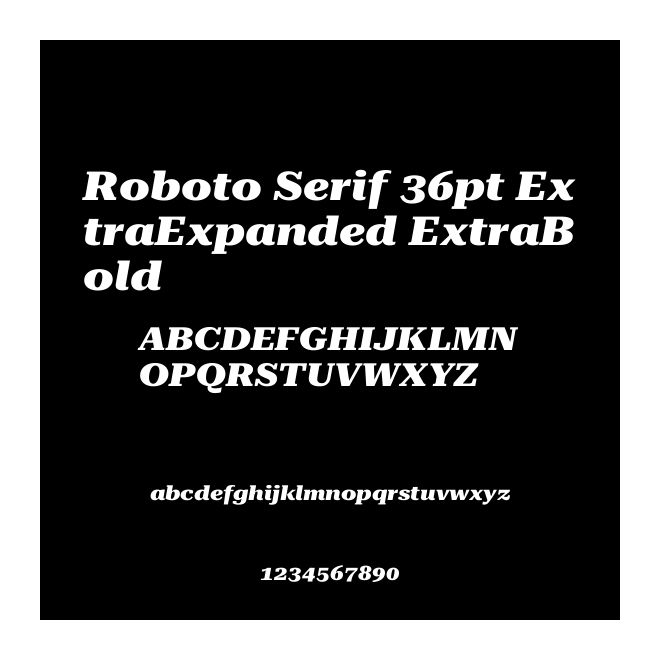 Roboto Serif 36pt ExtraExpanded ExtraBold