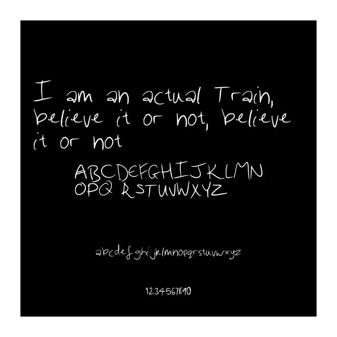 I am an actual Train, believe it or not, believe it or not