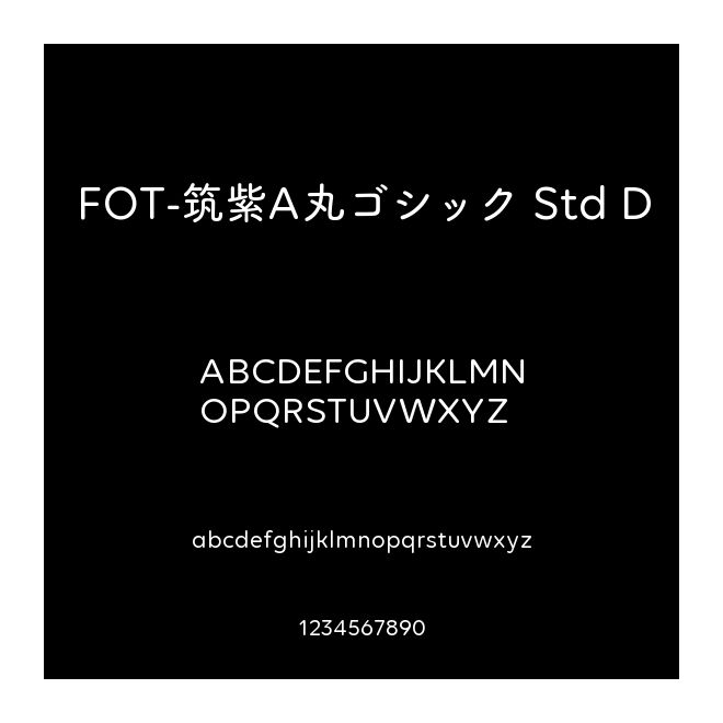FOT-筑紫A丸ゴシック Std D