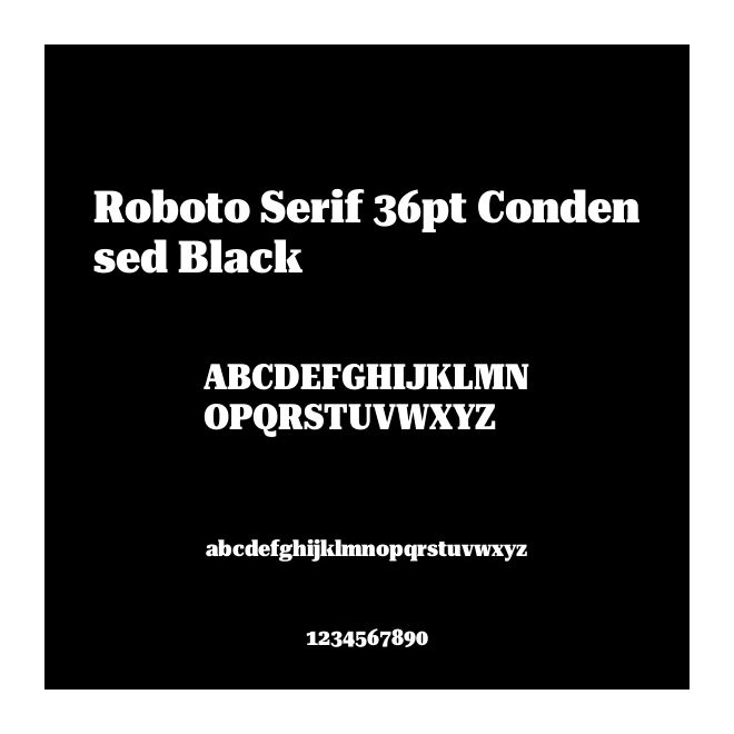 Roboto Serif 36pt Condensed Black