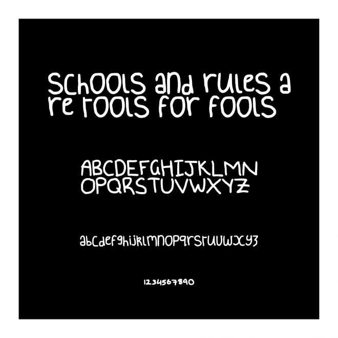 schools and rules are tools for fools