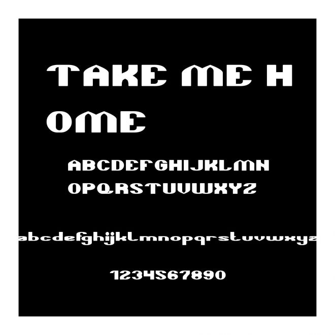 TAKE ME HOME