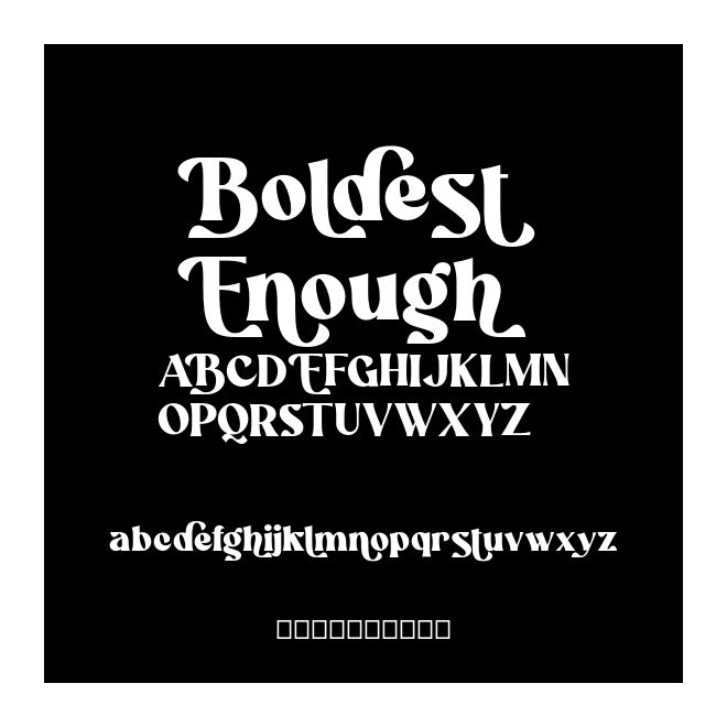 Boldest Enough