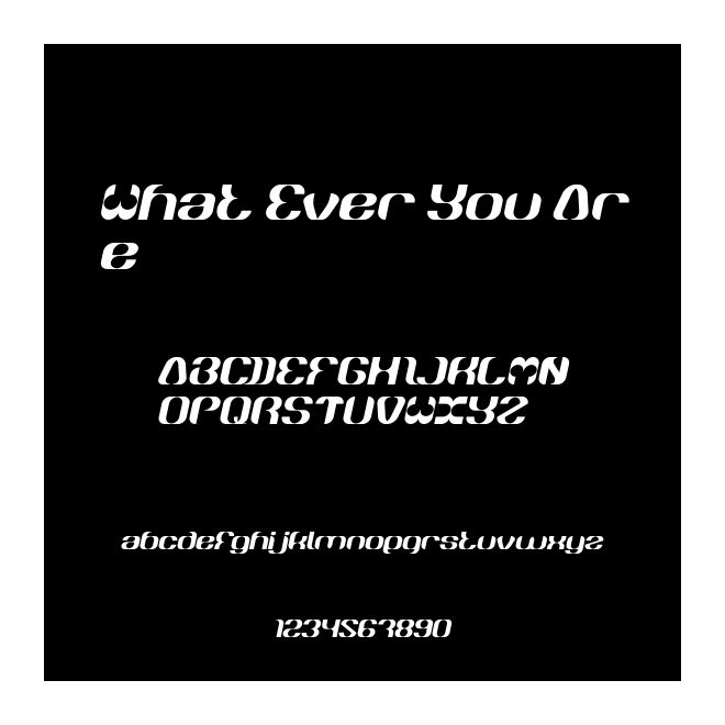 What Ever You Are