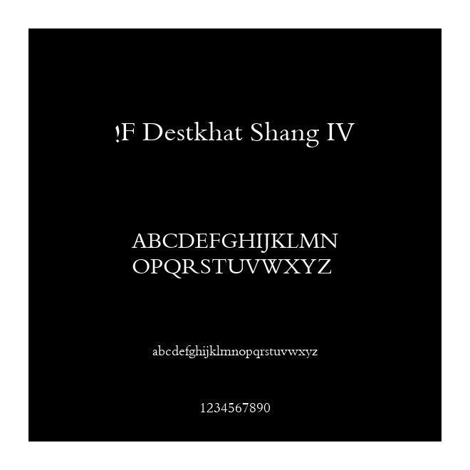 !F Destkhat Shang IV