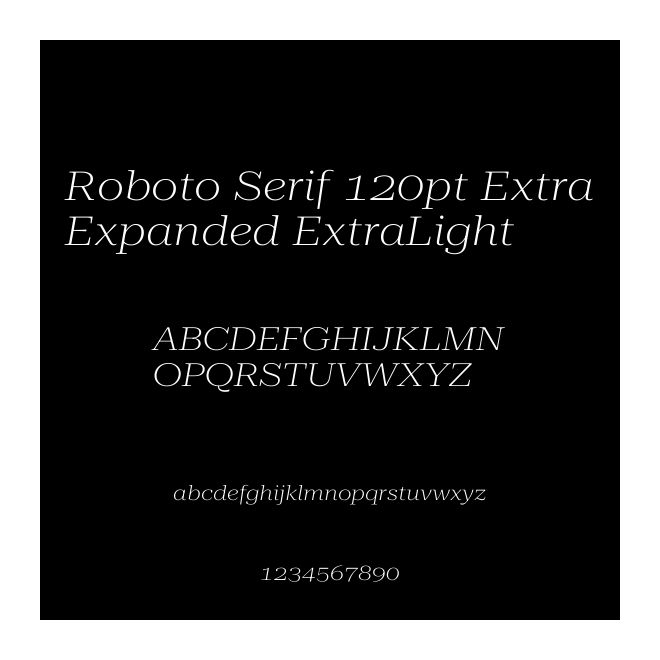 Roboto Serif 120pt ExtraExpanded ExtraLight